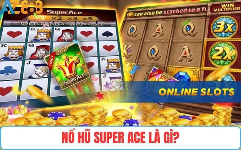 Giới thiệu về slot game nổ hũ Super Ace