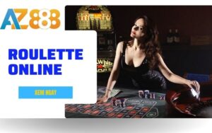 Huong Dan Choi Roulette Online Tai Casino AZ888 Cho Nguoi Moi Bat Dau 1 1 1