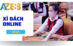Huong Dan Choi Xi Dach Online Chi Tiet Tai AZ888 Cho Nguoi Moi Bat Dau 1 1 1 1