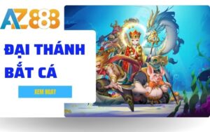 Dai Thanh Bat Ca Game Ban Ca Thuong Khung Tai Sanh FC Cua AZ888 1 1 1